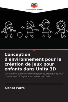 Conception d'environnement pour la création de jeux pour enfants dans Unity 3D (French Edition)
