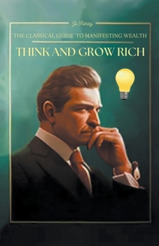 Paperback Think and Grow Rich: The Classic Guide to Manifesting Wealth Book