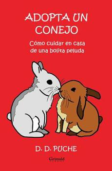 Paperback Adopta Un Conejo: Cómo Cuidar En Casa de Una Bolita Peluda [Spanish] Book