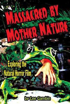 Paperback Massacred by Mother Nature Exploring the Natural Horror Film Book