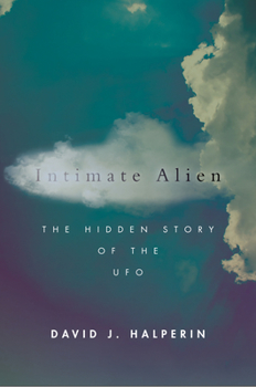 Hardcover Intimate Alien: The Hidden Story of the UFO Book