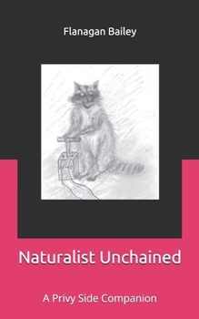 Paperback Naturalist Unchained: A Privy Side Companion Book