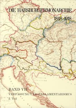 Die Habsburgermonarchie 1848-1918 / Verfassung Und Parlamentarismus: Die Regionalen Reprasentativkorperschaften