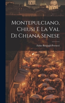 Hardcover Montepulciano, Chiusi e la Val di Chiana Senese [Italian] Book