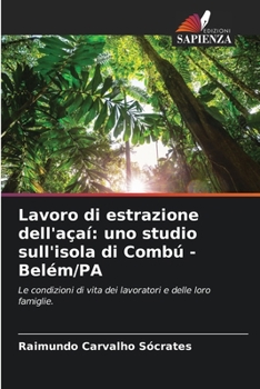 Lavoro di estrazione dell'açaí: uno studio sull'isola di Combú - Belém/PA (Italian Edition)