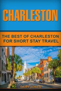Paperback Charleston: The Best Of Charleston For Short Stay Travel Book