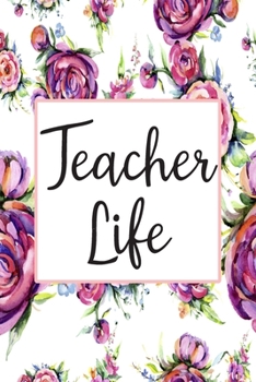 Paperback Teacher Life: Blank Lined Journal For Teachers Floral Notebook Teacher Gifts Book
