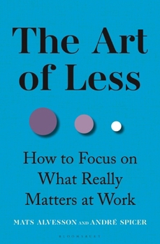 Hardcover The Art of Less: How to Focus on What Really Matters at Work Book