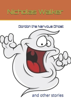 Paperback Gordon the Nervous Ghost: and other stories Book