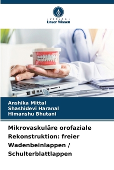 Mikrovaskuläre orofaziale Rekonstruktion: freier Wadenbeinlappen / Schulterblattlappen (German Edition)