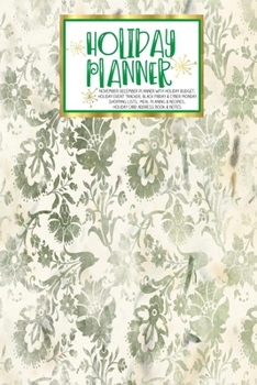 Holiday Planner: Green Ephemera Christmas Thanksgiving 2019 Calendar Holiday Guide Gift Budget Black Friday Cyber Monday Receipt Keeper Shopping List Meal Planner Event Tracker Christmas Card Address 