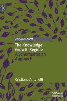 Hardcover The Knowledge Growth Regime: A Schumpeterian Approach Book