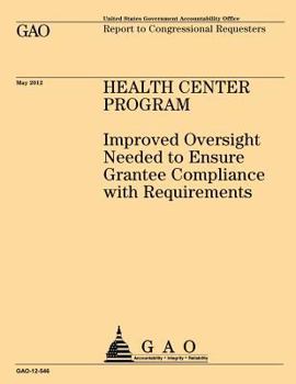 Paperback Health Center Program: Improved Oversight Needed to Ensure Grantee Compliance with Requirements Book