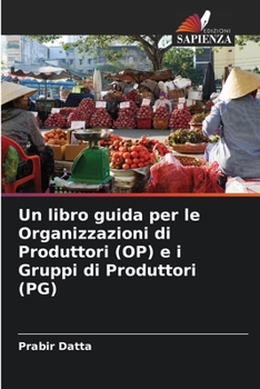 Paperback Un libro guida per le Organizzazioni di Produttori (OP) e i Gruppi di Produttori (PG) [Italian] Book