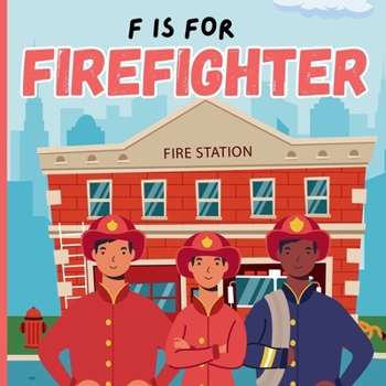 Paperback F Is For Firefighter: A Educational Fun ABC Picture Alphabet Book About Fireman, Firetruck For Children Book