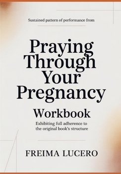 Paperback Sustained pattern of performance from Praying Through Your Pregnancy: Exhibiting full adherence to the original book's structure Book
