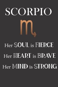 Paperback Scorpio: Her Soul is Fierce - Her Heart is Brave - Her Mind is Strong: Sun Sign Journal, Notebook, Appointment Book, Diary. Mak Book