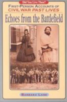 Paperback Echoes from the Battlefield: First Person Accounts of Civil War Past Lives Book