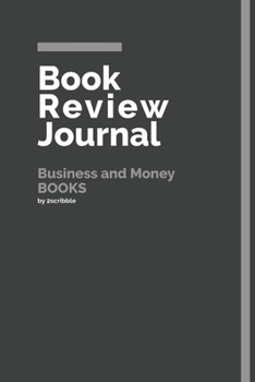 Book Review Journal Business and Money Books: 150 Page Book Review Templates for Business and Money Books with individually Numbered Pages. Notebook with Colour Softcover design. Book format: 6 x 9 in
