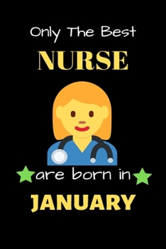 Paperback Only The Best Nurse Are Born in January: Blank Line Notebook for Nurse Funny Gift Notebook for Man and Women Book