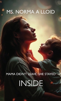 Hardcover Mama Didn't Leave, She Stayed Inside Book