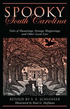 Paperback Spooky South Carolina: Tales Of Hauntings, Strange Happenings, And Other Local Lore Book