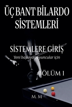 Paperback Üç Bant Bilardo Sistemleri - Sistemlere Giriş - Bölüm 1 [Turkish] Book