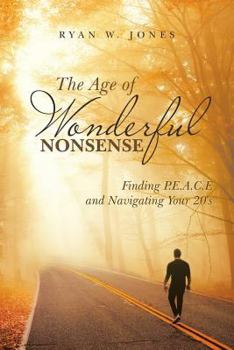 Paperback The Age of Wonderful Nonsense: Finding P.E.A.C.E and Navigating Your 20'S Book