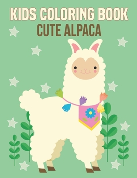 Paperback Kids Coloring Book Cute Alpaca: coloring book perfect gift idea for cute alpaca lover kids, girls, boys, relative, and friends. Color and relax. Book