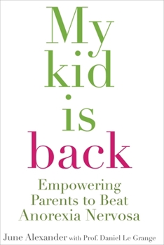 Paperback My Kid Is Back: Empowering Parents to Beat Anorexia Nervosa Book