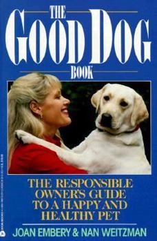 Paperback The Good Dog Book: The Responsible Owner's Guide to a Happy and Healthy Pet Book