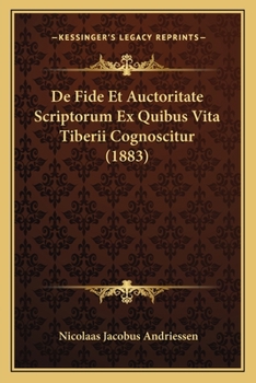 Paperback De Fide Et Auctoritate Scriptorum Ex Quibus Vita Tiberii Cognoscitur (1883) [Latin] Book