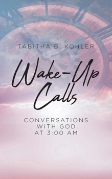 Paperback Wake-Up Calls: Conversations with God at 3:00 AM Book