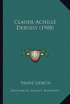 Paperback Claude-Achille Debussy (1908) Book