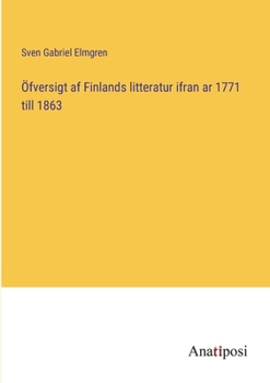 Paperback Öfversigt af Finlands litteratur ifran ar 1771 till 1863 [Swedish] Book