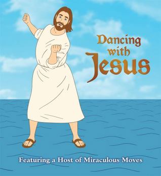 Board book Dancing with Jesus: Featuring a Host of Miraculous Moves Book