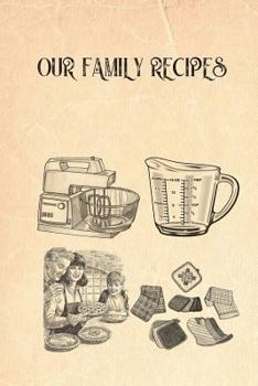 Paperback Our Family Recipes: Recipe Template Pages for Handwritten Recipes: 20 Pages 6 X 9 Pages with Recipe Templates to Fill in Your Own Handwrit Book