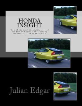 Paperback Honda Insight: One of the most innovative cars of the last 100 years - the anatomy and modification of the Gen 1. Book