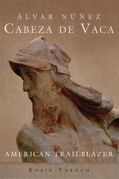 Hardcover Álvar Núñez Cabeza de Vaca: American Trailblazer Book