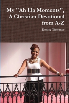 Paperback My "Ah Ha Moments", A Christian Devotional from A-Z Book