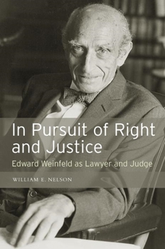 Hardcover In Persuit of Right and Justice: Edward Wienfeld as Lawyer and Judge Book