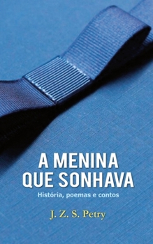 Paperback A menina que sonhava: História, poemas e contos [Portuguese] Book