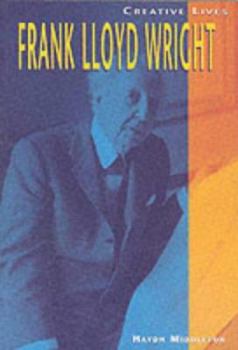 Creative Lives: Frank Lloyd Wright - Book  of the Creative Lives