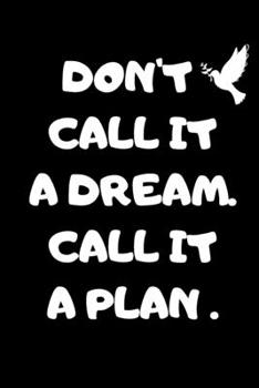Paperback Don't Call It a Dream Call It a Plan 2020 Weekly & Monthly Planner: Jan 1, 2020 to Dec 31 - Wihte and Black Design: planner 2020-2021 Book