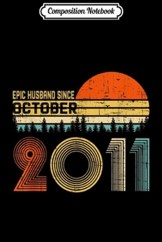 Composition Notebook: Wedding Anniversary Gifts Epic Husband Since October 2007 Journal/Notebook Blank Lined Ruled 6x9 100 Pages