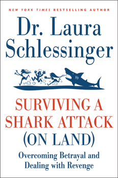 Surviving a Shark Attack (on Land) Lib/E: Overcoming Betrayal and Dealing with Revenge