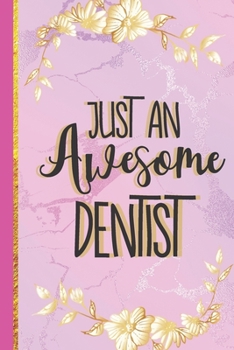 Just An Awesome Dentist: Cute Dentist Gifts: Pink Marble & Gold Paperback Notebook or Journal