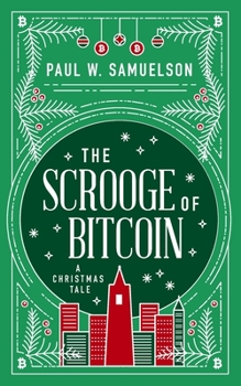 Paperback The Scrooge of Bitcoin: A Christmas Tale Book