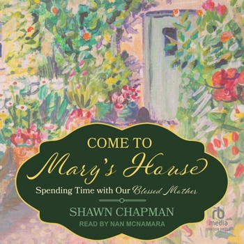 Audio CD Come to Mary's House: Spending Time with Our Blessed Mother Book