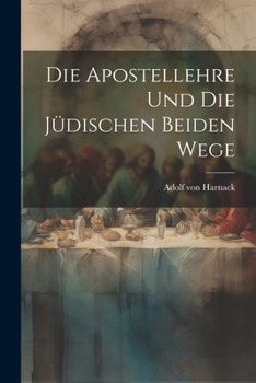 Paperback Die Apostellehre Und Die Jüdischen Beiden Wege [German] Book
